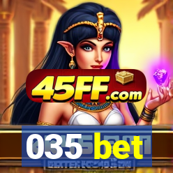 035 bet